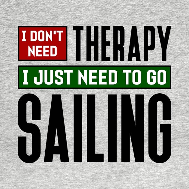 I don't need therapy, I just need to go sailing by colorsplash